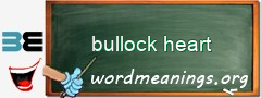 WordMeaning blackboard for bullock heart